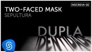 Sepultura - Two-faced Mask (Dupla Identidade) [Áudio Oficial]